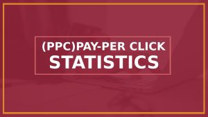Pay-Per-Click Stats and Statistics
